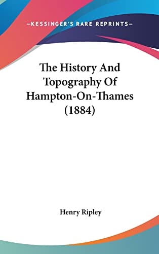 The History And Topography Of Hampton-On-Thames (1884)