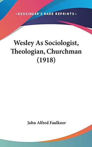 Wesley As Sociologist, Theologian, Churchman (1918)
