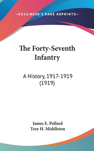 The Forty-Seventh Infantry A History, 1917-1919 (1919)