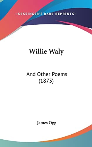 Willie Waly And Other Poems (1873)
