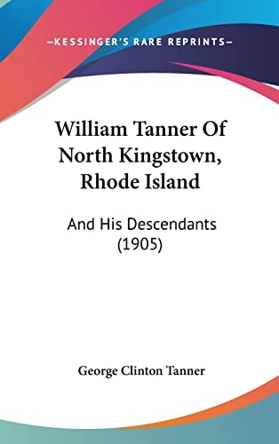William Tanner Of North Kingstown, Rhode Island And His Descendants (1905)