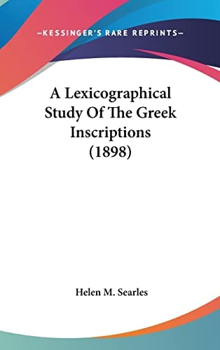 A Lexicographical Study Of The Greek Inscriptions (1898)
