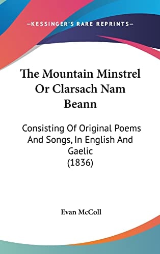 The Mountain Minstrel Or Clarsach Nam Beann Consisting Of Original Poems And Songs, In English And Gaelic (1836)