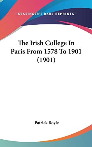 The Irish College In Paris From 1578 To 1901 (1901)