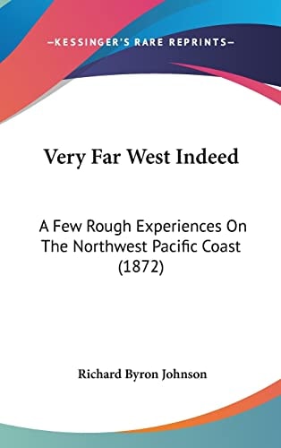 Very Far West Indeed A Few Rough Experiences On The Northwest Pacific Coast (1872)