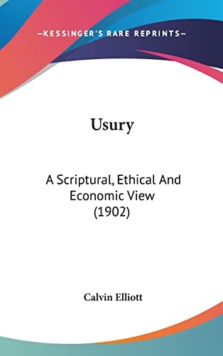 Usury A Scriptural, Ethical And Economic View (1902)