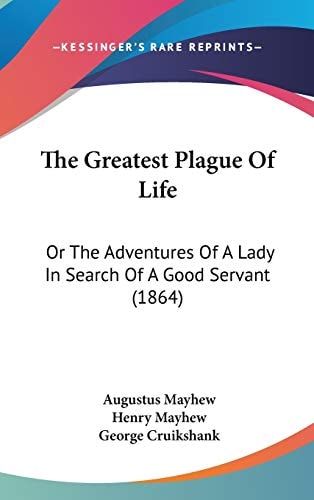 The Greatest Plague Of Life Or The Adventures Of A Lady In Search Of A Good Servant (1864)