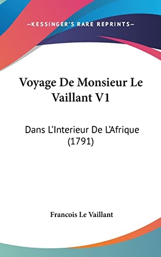 Voyage De Monsieur Le Vaillant V1 Dans L'Interieur De L'Afrique (1791)