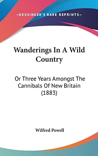 Wanderings In A Wild Country Or Three Years Amongst The Cannibals Of New Britain (1883)