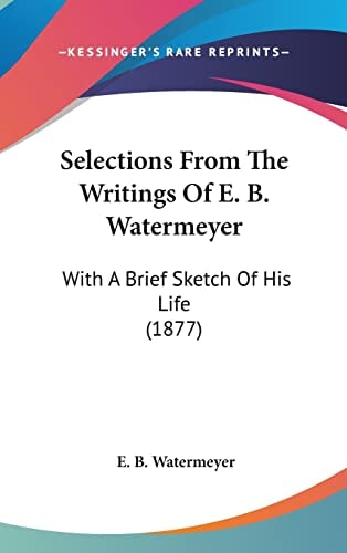 Selections From The Writings Of E. B. Watermeyer With A Brief Sketch Of His Life (1877)