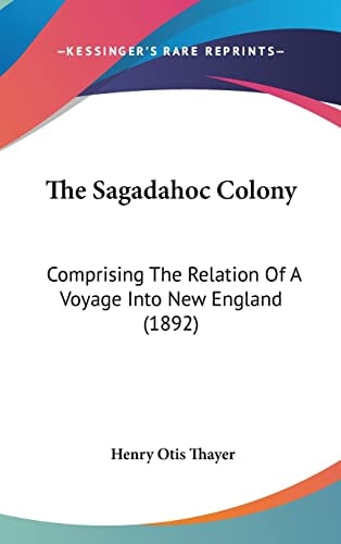 The Sagadahoc Colony Comprising The Relation Of A Voyage Into New England (1892)