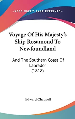 Voyage Of His Majesty's Ship Rosamond To Newfoundland And The Southern Coast Of Labrador (1818)