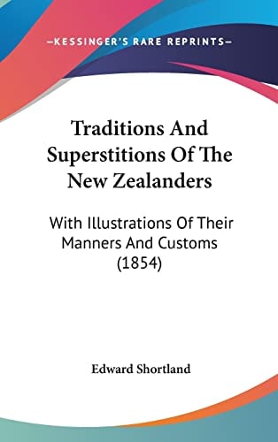 Traditions And Superstitions Of The New Zealanders With Illustrations Of Their Manners And Customs (1854)