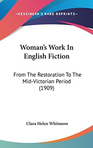 Woman's Work In English Fiction From The Restoration To The Mid-Victorian Period (1909)