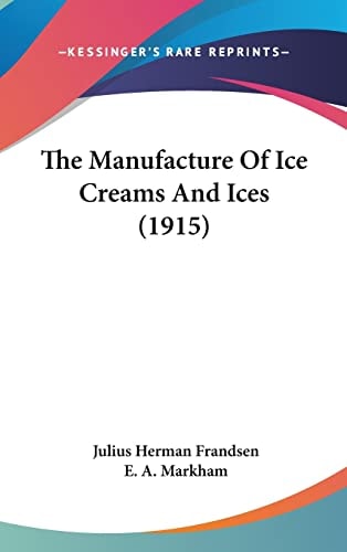 The Manufacture Of Ice Creams And Ices (1915)