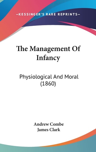 The Management Of Infancy Physiological And Moral (1860)