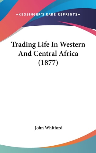 Trading Life In Western And Central Africa (1877)