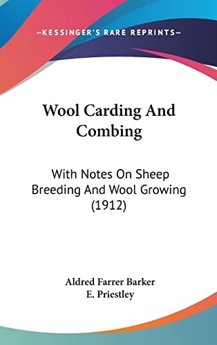 Wool Carding And Combing With Notes On Sheep Breeding And Wool Growing (1912)