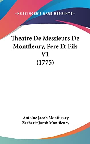 Theatre De Messieurs De Montfleury, Pere Et Fils V1 (1775)