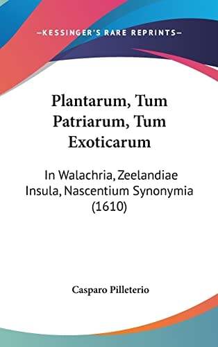 Plantarum, Tum Patriarum, Tum Exoticarum In Walachria, Zeelandiae Insula, Nascentium Synonymia (1610)
