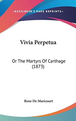 Vivia Perpetua Or The Martyrs Of Carthage (1873)