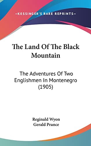 The Land Of The Black Mountain The Adventures Of Two Englishmen In Montenegro (1905)