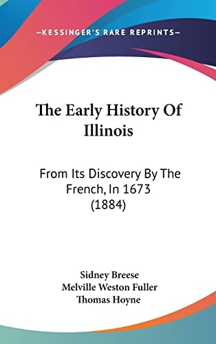 The Early History Of Illinois From Its Discovery By The French, In 1673 (1884)