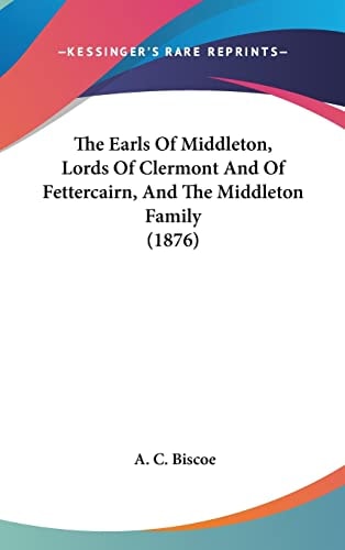The Earls of Middleton, Lords of Clermont and of Fettercairn, and the Middleton Family (1876)