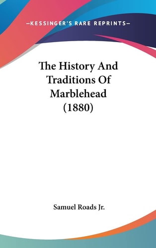 The History And Traditions Of Marblehead (1880)