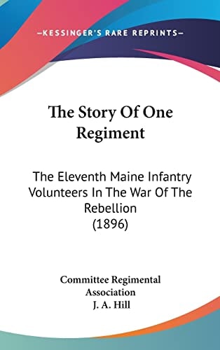 The Story Of One Regiment The Eleventh Maine Infantry Volunteers In The War Of The Rebellion (1896)