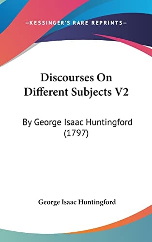 Discourses On Different Subjects V2 By George Isaac Huntingford (1797)