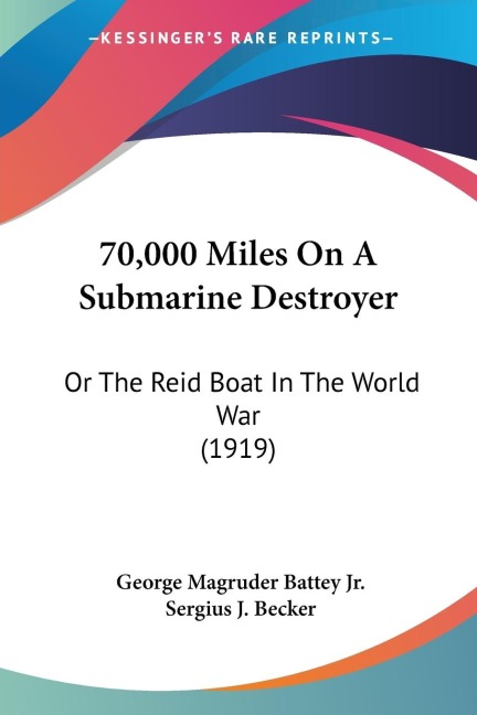 70,000 Miles On A Submarine Destroyer: Or The Reid Boat In The World War (1919)