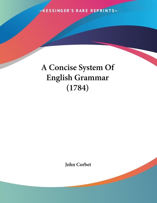 A Concise System Of English Grammar (1784)