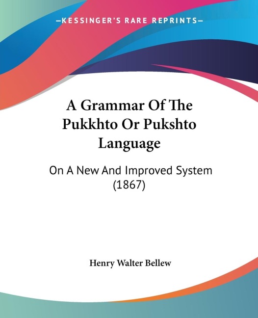 A Grammar Of The Pukkhto Or Pukshto Language: On A New And Improved System (1867)