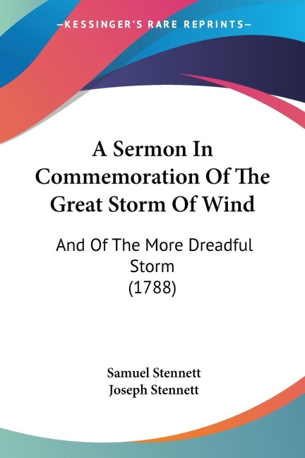 A Sermon In Commemoration Of The Great Storm Of Wind: And Of The More Dreadful Storm (1788)