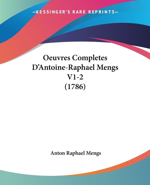 Oeuvres Completes DAntoine-Raphael Mengs V1-2 (1786)