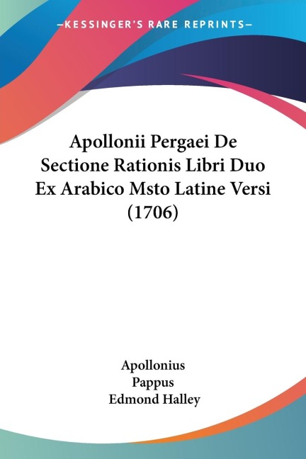 Apollonii Pergaei De Sectione Rationis Libri Duo Ex Arabico Msto Latine Versi (1706)
