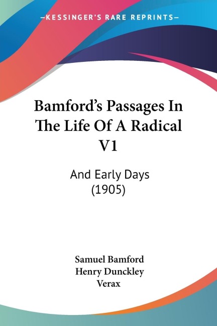 Bamfords Passages In The Life Of A Radical V1: And Early Days (1905)