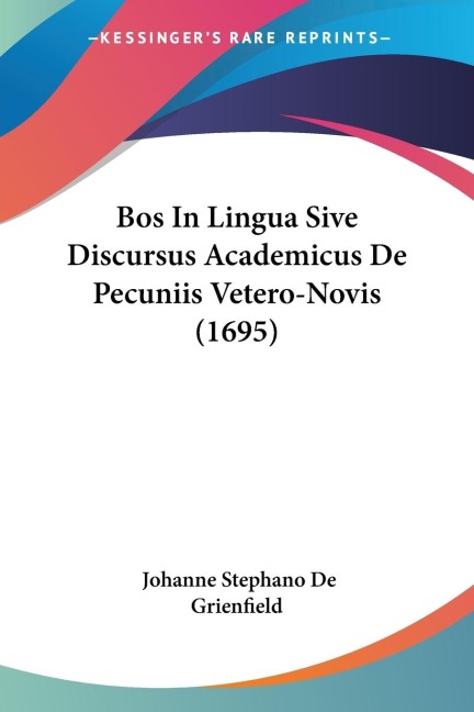 Bos In Lingua Sive Discursus Academicus De Pecuniis Vetero-Novis (1695)