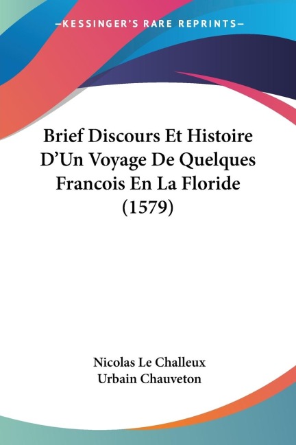 Brief Discours Et Histoire DUn Voyage De Quelques Francois En La Floride (1579)