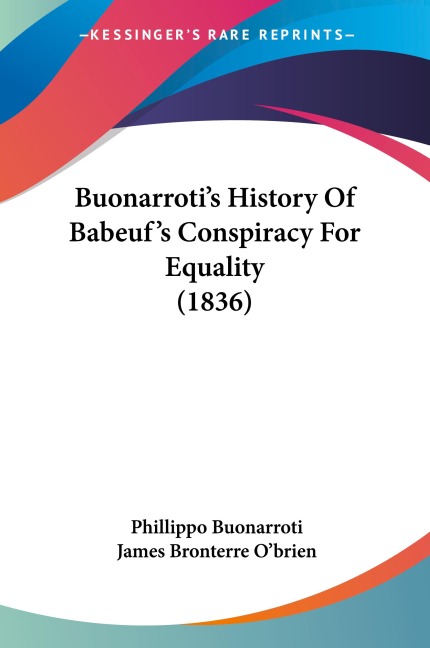 Buonarrotis History Of Babeufs Conspiracy For Equality (1836)