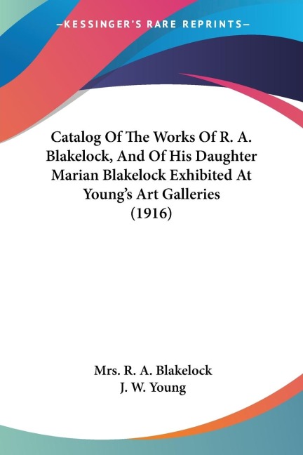 Catalog Of The Works Of R. A. Blakelock, And Of His Daughter Marian Blakelock Exhibited At Youngs Art Galleries (1916)