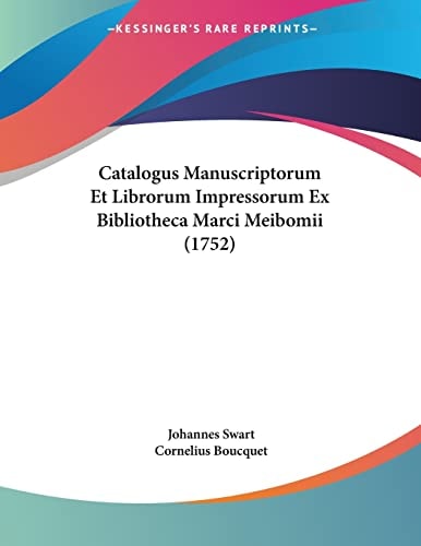 Catalogus Manuscriptorum Et Librorum Impressorum Ex Bibliotheca Marci Meibomii (1752)
