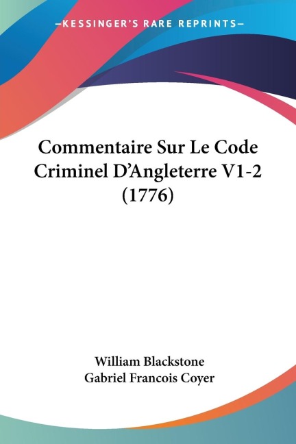 Commentaire Sur Le Code Criminel DAngleterre V1-2 (1776)