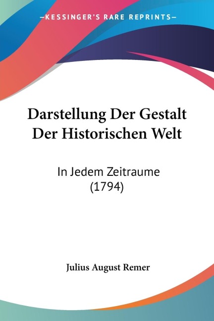 Darstellung Der Gestalt Der Historischen Welt: In Jedem Zeitraume (1794)
