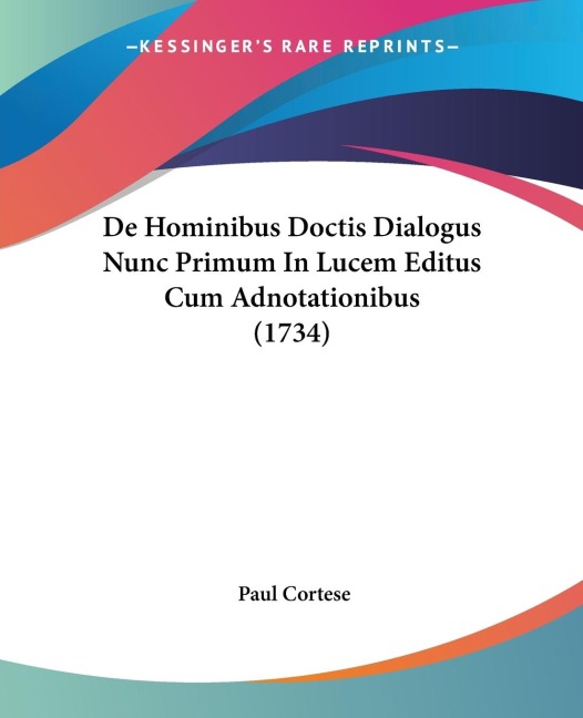 De Hominibus Doctis Dialogus Nunc Primum In Lucem Editus Cum Adnotationibus (1734)
