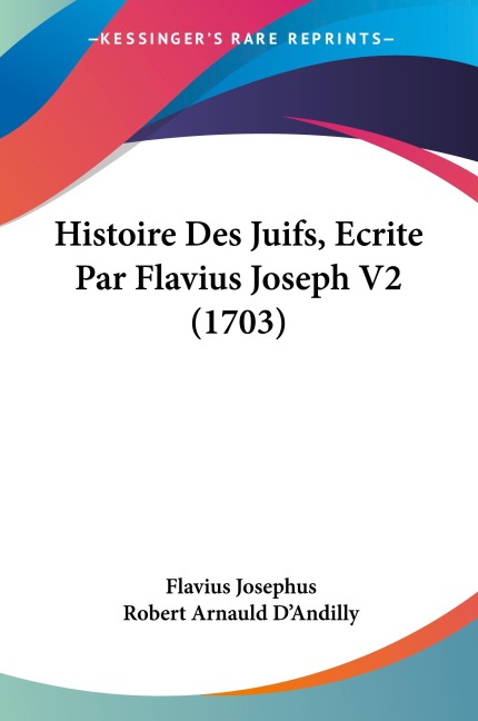 Histoire Des Juifs, Ecrite Par Flavius Joseph V2 (1703)