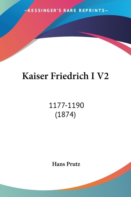 Kaiser Friedrich I V2: 1177-1190 (1874)