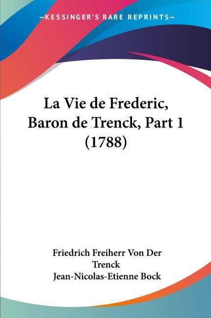La Vie de Frederic, Baron de Trenck, Part 1 (1788)