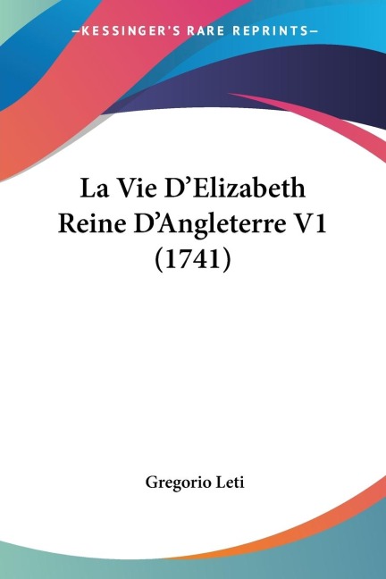 La Vie DElizabeth Reine DAngleterre V1 (1741)